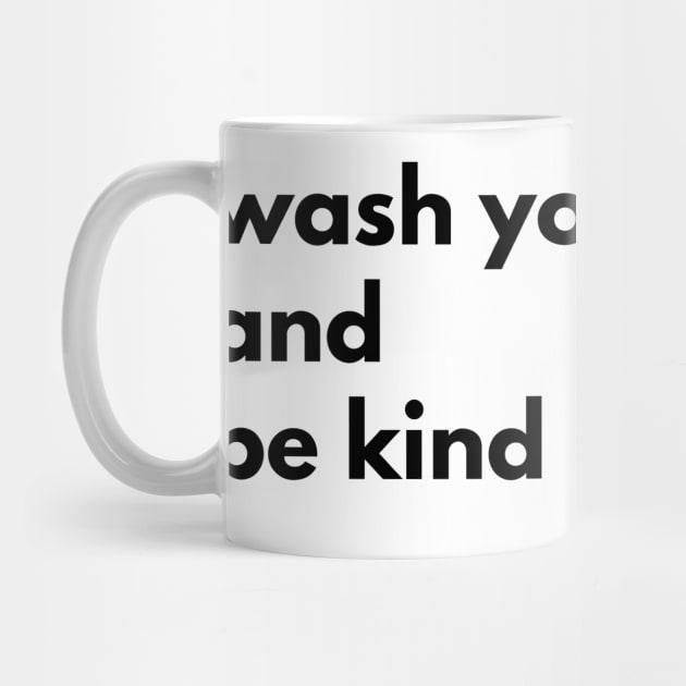 Wash Your Hands And Be Kind Motivational by Happy - Design